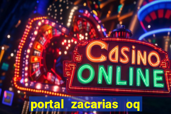 portal zacarias oq q e para falar